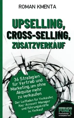 Roman Kmenta - Upselling, Cross-Selling-Zusatzverkauf, Häftad. Tillgänglighet: Lägg i varukorg
