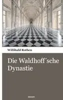 Willibald Rothen - Waldhoff´sche Dynastie, Häftad. Tillgänglighet: Lägg i varukorg