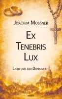 Joachim Mößner - Ex Tenebris Lux, Häftad