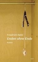 Friedrich Hahn - Enden ohne Ende, Inbunden