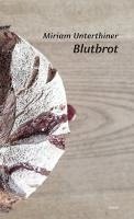 Miriam Unterthiner - Blutbrot, Inbunden