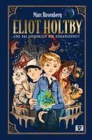 Marc Rosenberg - Eliot Holtby und das Universum der Vergangenheit, Inbunden