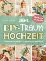 Regina Hermann - Deine DIY-Traumhochzeit: Von Boho bis Klassik - Zauberhafte Floristik-Ideen für jeden Stil und jedes Budget, Häftad