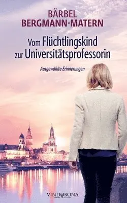 Bärbel Bergmann-Matern - Vom Flüchtlingskind zur Universitätsprofessorin, Häftad. Tillgänglighet: Lägg i varukorg