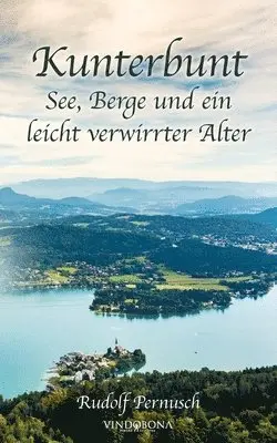 Rudolf Pernusch - Kunterbunt - See, Berge und ein leicht verwirrter Alter, Häftad. Tillgänglighet: Lägg i varukorg