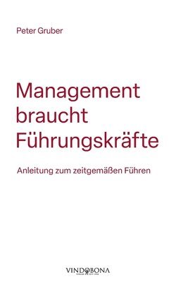 Peter Gruber - Management braucht Führungskräfte, Häftad. Tillgänglighet: Lägg i varukorg