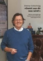 Dietmar Goltschnigg - 'Damit aus dir was wird!', Inbunden