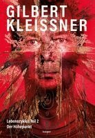 Gilbert Kleissner - GILBERT KLEISSNER - Lebenszyklus Teil 2 - Der Höhepunkt, Häftad