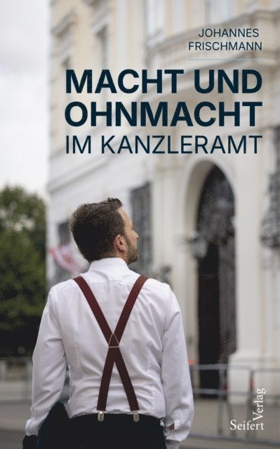 Johannes Frischmann - Macht und Ohnmacht im Kanzleramt, E-bok