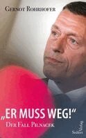 Gernot Rohrhofer - "Er muss weg!" - Der Fall Pilnacek, Inbunden