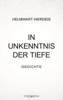 Helmwart Hierdeis - In Unkenntnis der Tiefe, Häftad
