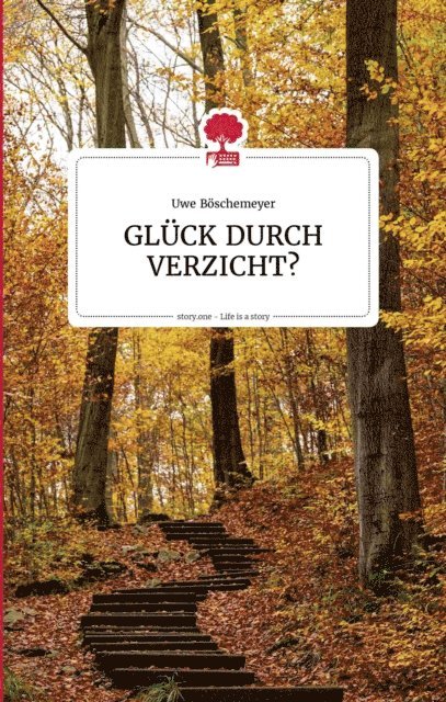 Uwe Boschemeyer - GLÜCK DURCH VERZICHT?, E-bok