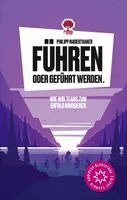 Philipp Maderthaner - Führen oder geführt werden. Wie wir Teams zum Erfolg navigieren. Life is a Story - story.one, Inbunden