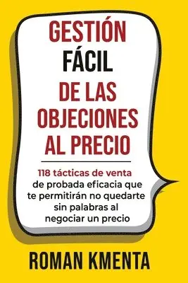 Roman Kmenta - Gestión fácil de las objeciones al precio, Häftad. Tillgänglighet: Lägg i varukorg