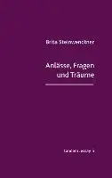 Brita Steinwendtner - Anlässe, Fragen und Träume, Häftad. Tillgänglighet: Lägg i varukorg