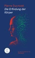 Pierre Ducrozet - Die Erfindung der Körper, Inbunden