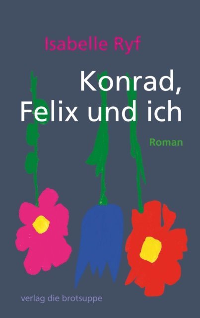 Isabelle Ryf - Konrad, Felix und ich, E-bok