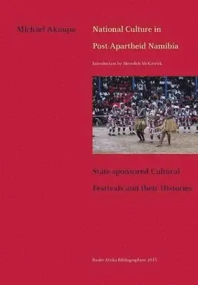 Michael Akuupa - National Culture in Post-Apartheid Namibia. State-sponsored Cultural Festivals and their Histories, Häftad. Tillgänglighet: Lägg i varukorg