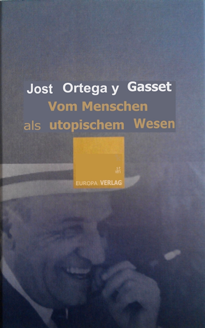 Jose Ortega y Gasset - Vom Menschen als utopischem Wesen, E-bok