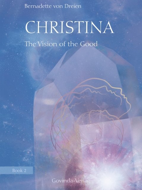Hilary Snellgrove, Bernadette von Dreien - Christina, Book 2: The Vision of the Good, E-bok