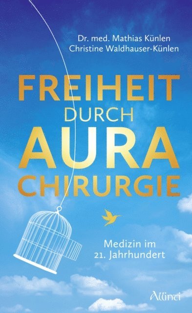 Christine Waldhauser-Kunlen, Mathias Kunlen - Freiheit durch Aurachirurgie, E-bok