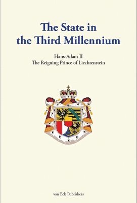 Prince of Liechtenstein Hans-Adam II - The State in the Third Millennium, Inbunden
