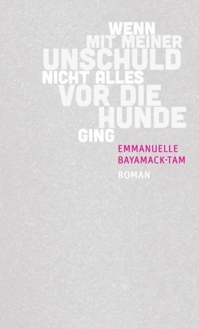 Emmanuelle Bayamack-Tam - Wenn mit meiner Unschuld nicht alles vor die Hunde ging, E-bok