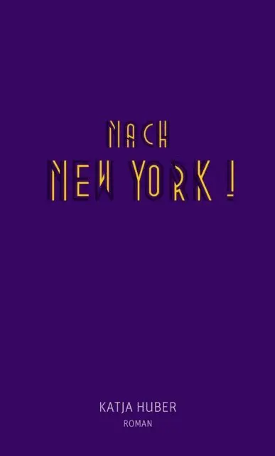 Katja Huber - Nach New York! Nach New York!, E-bok. Tillgänglighet: Lägg i varukorg