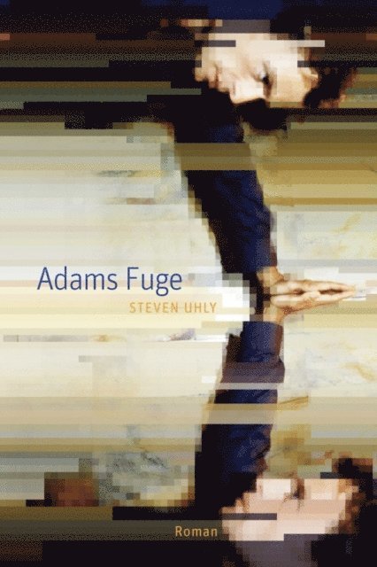 Steven Uhly - Adams Fuge, E-bok