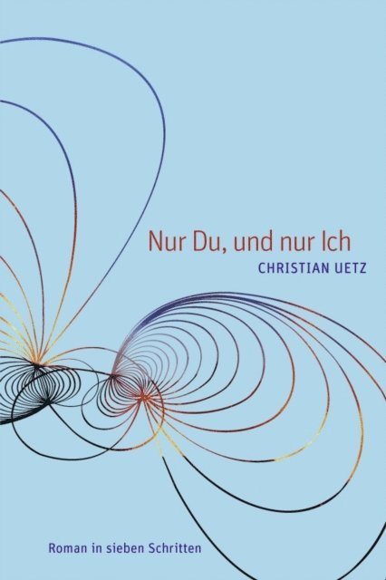 Christian Uetz - Nur Du, und nur Ich, E-bok