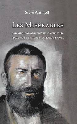 Steve Antinoff - Les Misérables, for musical and movie lovers who have not read Victor Hugo's novel, Häftad
