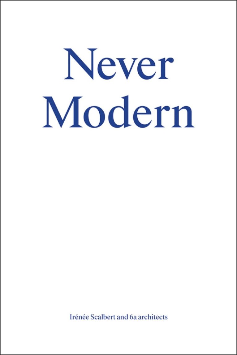 Irénée Scalbert - Never Modern, Häftad