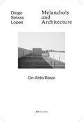 Melancholy and Architecture - On Aldo Rossi