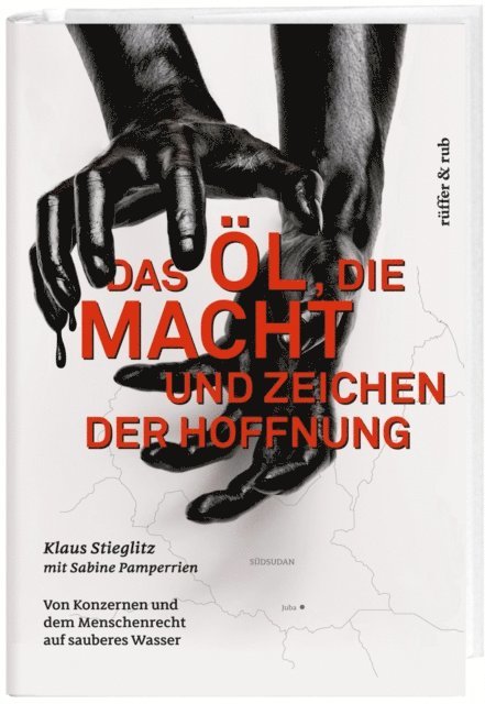 Sabine Pamperrien, Klaus Stieglitz - Das Öl, die Macht und Zeichen der Hoffnung, E-bok