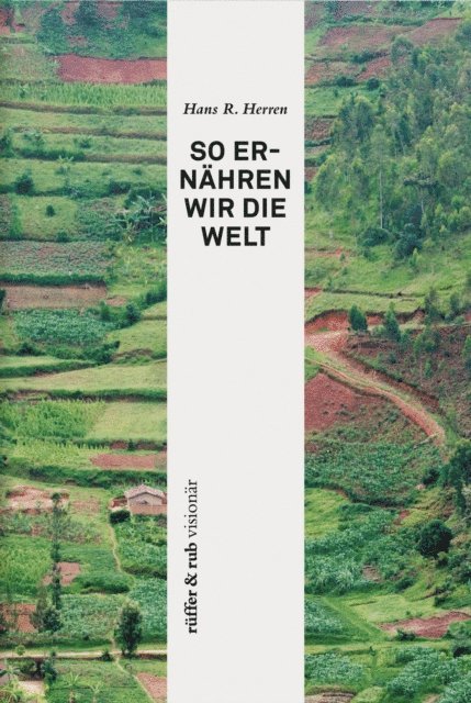 Hans Rudolf Herren - rüffer&rub visionär / So ernähren wir die Welt, E-bok
