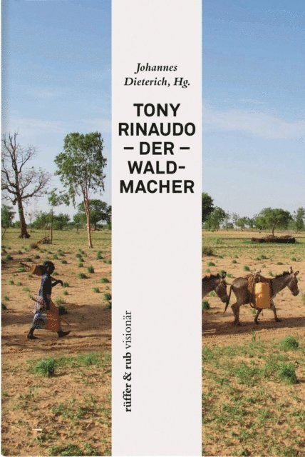 Johannes Dieterich - Tony Rinaudo - Der Waldmacher, E-bok