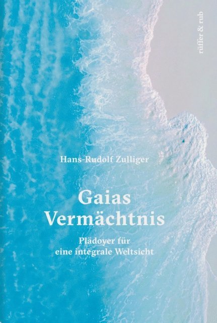 Hans-Rudolf Zulliger - Gaias Vermächtnis, E-bok