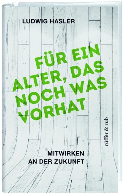 Ludwig Hasler - Für ein Alter, das noch was vorhat, E-bok