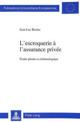 Jean-Luc Bacher Jun - L'Escroquerie À l'Assurance Privée, Häftad