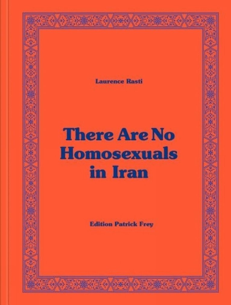 Laurence Rasti - There Are No Homosexuals in Iran, Inbunden