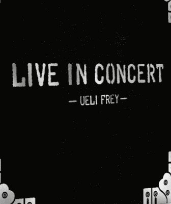 UELI FREY - LIVE IN CONCERT, Inbunden