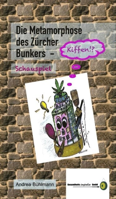 Andrea Buhlmann, Andrea Buhlmann - Die Metamorphose des Zürcher Bunkers - Kiffen!?, E-bok
