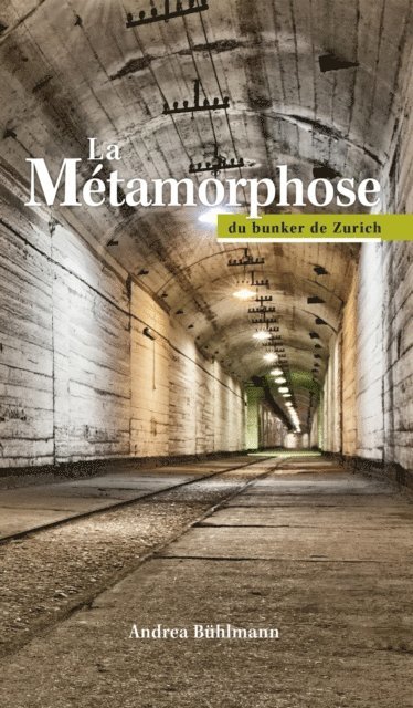 Andrea Buhlmann - La Métamorphose du bunker de Zurich, E-bok