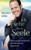 Bruno Erni - Ich sehe deine Seele, Inbunden