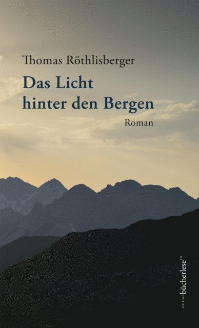 Thomas Rothlisberger - Das Licht hinter den Bergen, E-bok