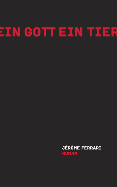 Jerome Ferrari - Ein Gott ein Tier, E-bok