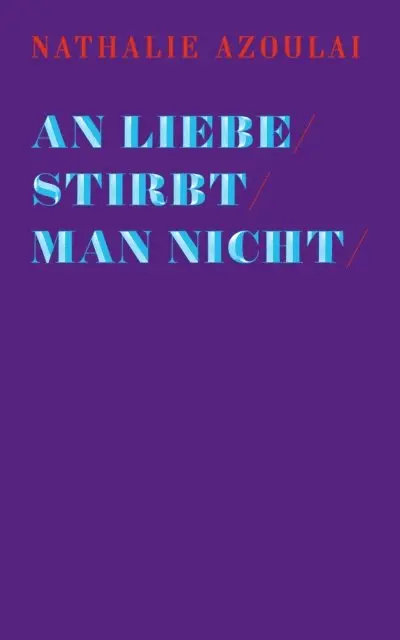 Nathalie Azoulai - An Liebe stirbt man nicht, E-bok. Tillgänglighet: Lägg i varukorg