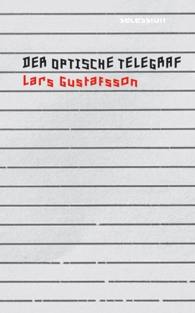 Lars Gustafsson - Der optische Telegraf, E-bok