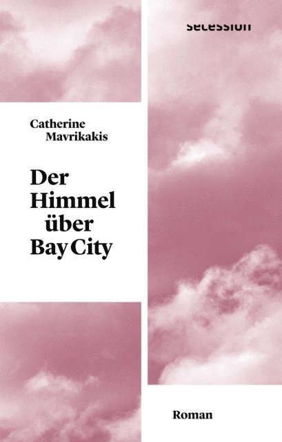 Catherine Mavrikakis - Der Himmel über Bay City, E-bok