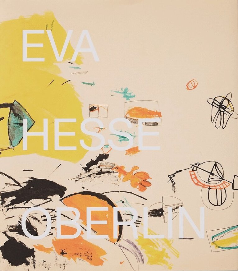 Briony Fer, Gioia Timpanelli, Manuela Ammer, Andrea Gyorody, Jörg Daur, Barry Rosen - Eva Hesse: Oberlin Drawings, Inbunden